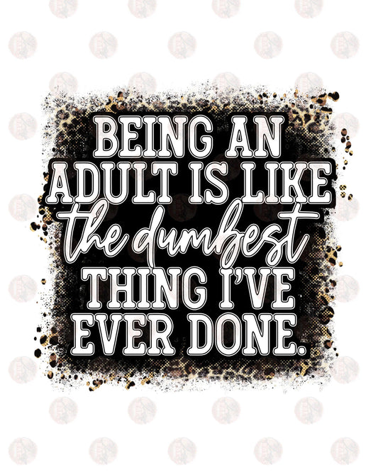 Being An Adult Is The Dumbest Shirt*