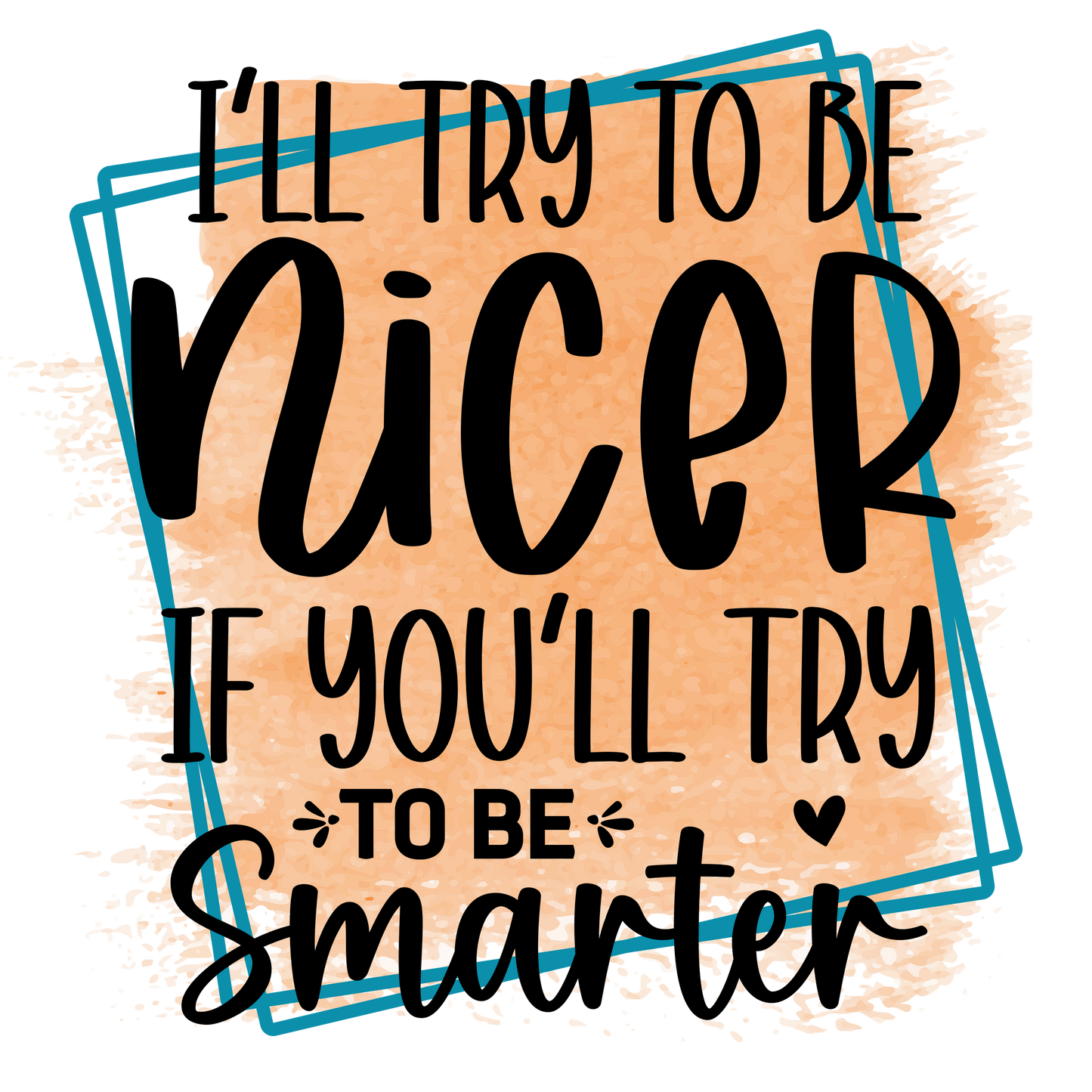 I'll Try To Be Nicer Short Sleeve T-shirt