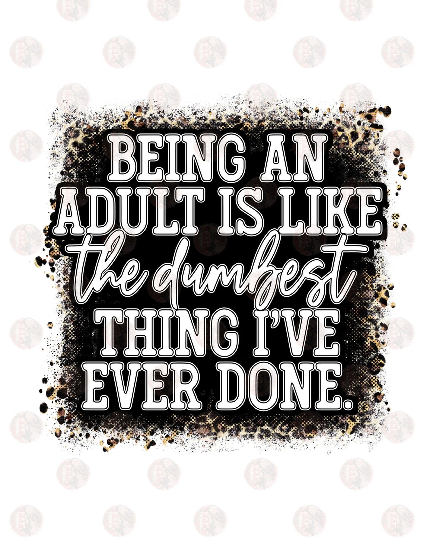 Being An Adult Is The Dumbest Short Sleeve T-shirt