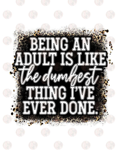 Being An Adult Is The Dumbest Short Sleeve T-shirt