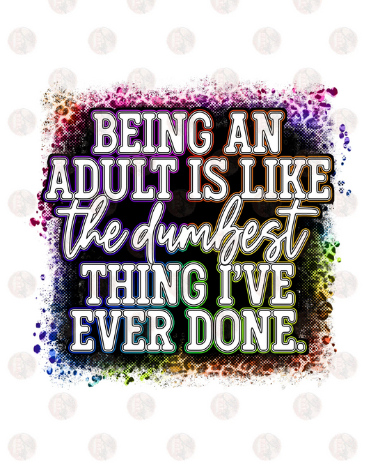 Being An Adult Is The Dumbest Short Sleeve T-shirt